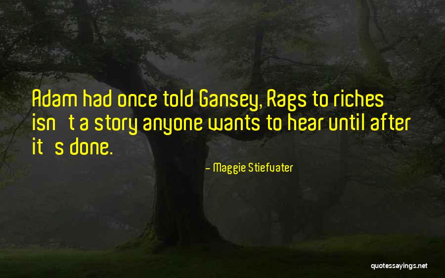 Rags To Riches Quotes By Maggie Stiefvater