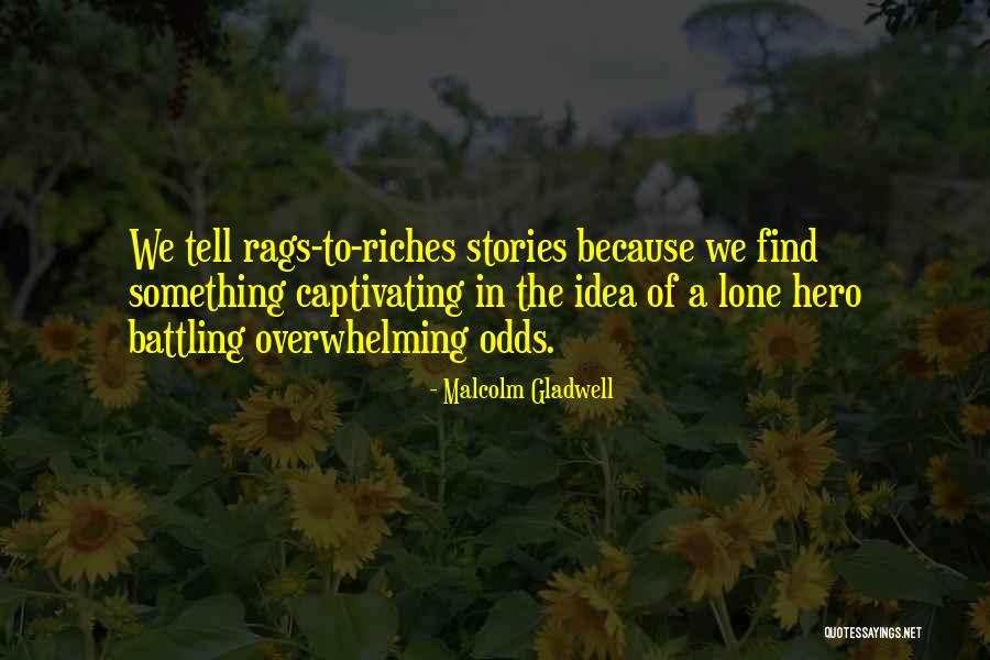 Rags To Riches Quotes By Malcolm Gladwell Rags To Riches Quotes By Malcolm Gladwell