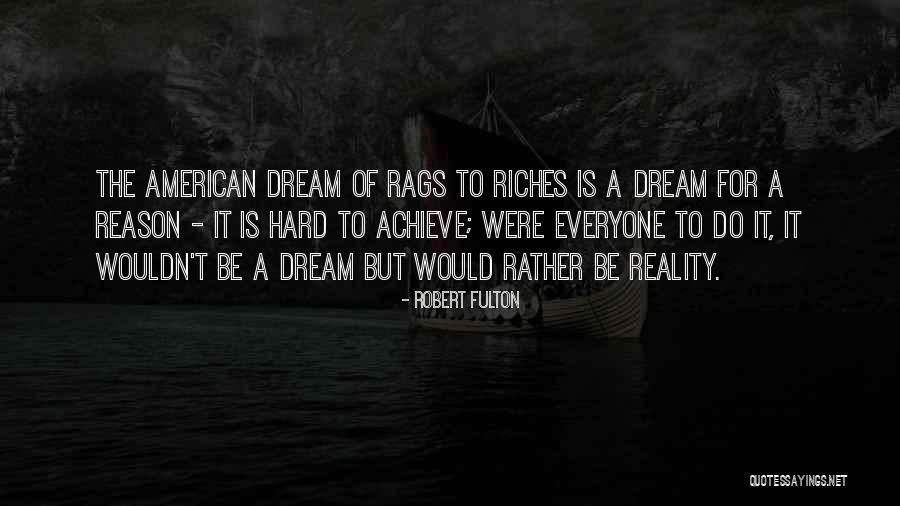 Rags To Riches Quotes By Robert Fulton Rags To Riches Quotes By Robert Fulton