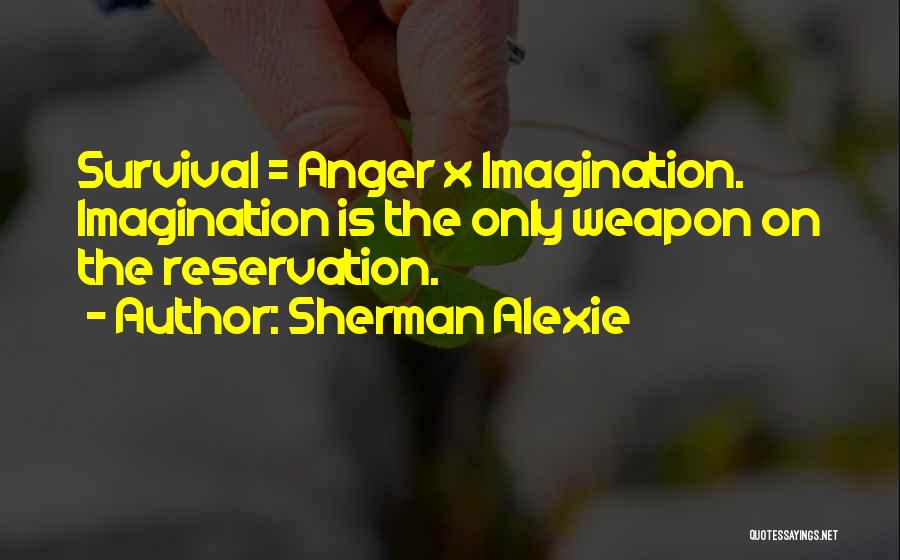 Raheen Ahmed Quotes By Sherman Alexie