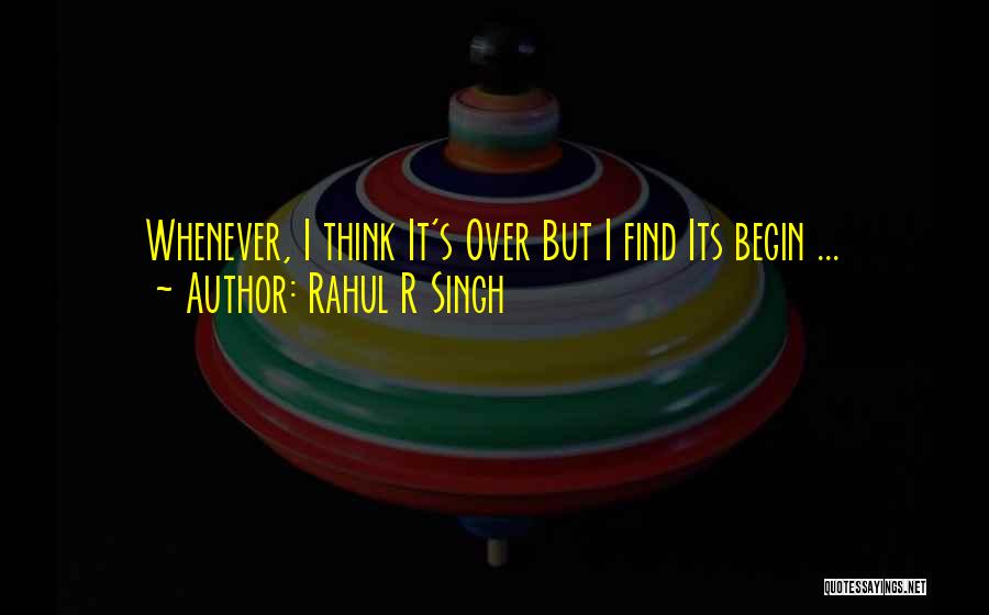Rahul Singh Love Quotes By Rahul R Singh