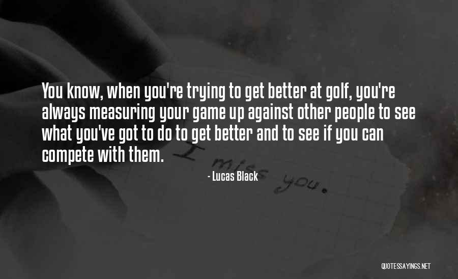 Rahzel Make The Music 2000 Quotes By Lucas Black Rahzel Make The Music 2000 Quotes By Lucas Black