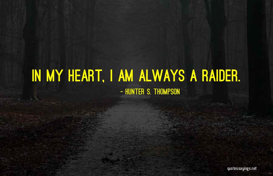 Raider Quotes By Hunter S. Thompson Raider Quotes By Hunter S. Thompson