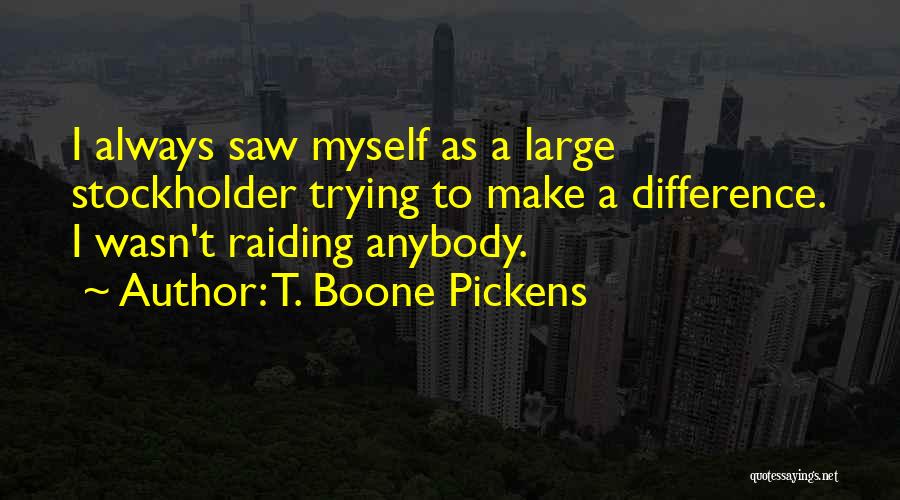 Raiding Quotes By T. Boone Pickens