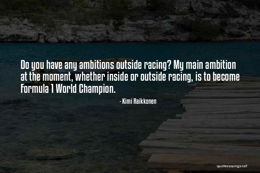 Raikkonen Best Quotes By Kimi Raikkonen Raikkonen Best Quotes By Kimi Raikkonen