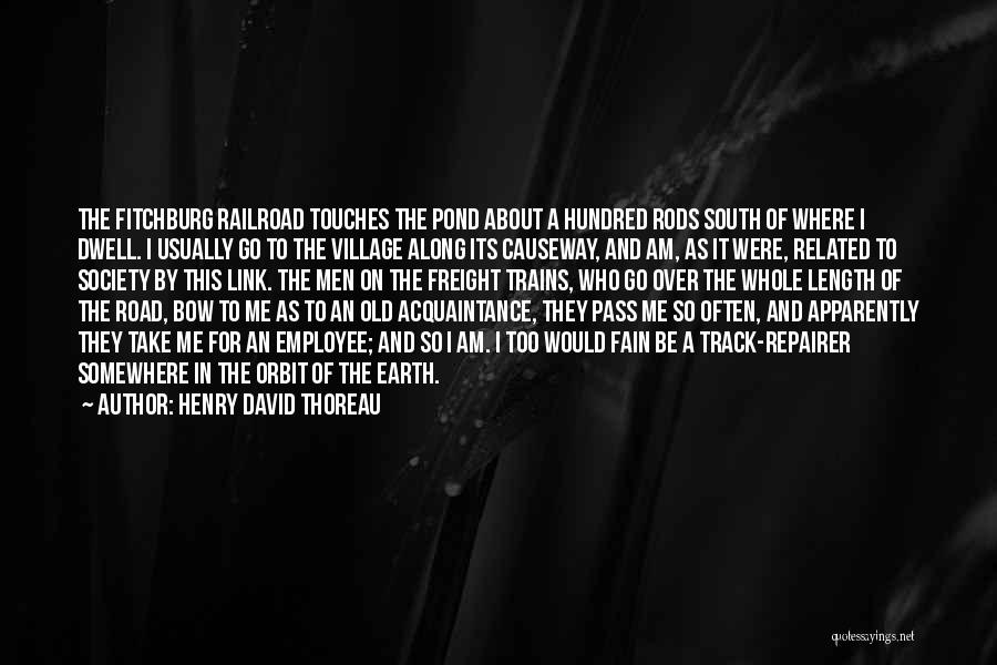 Railroad Earth Quotes By Henry David Thoreau