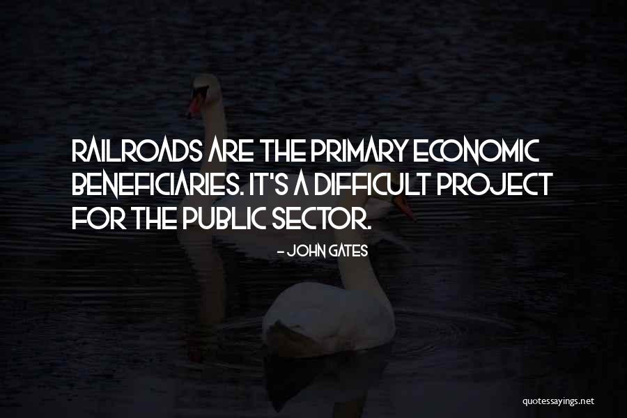 Railroads Quotes By John Gates