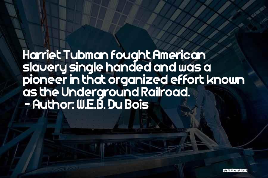 Railroads Quotes By W.E.B. Du Bois