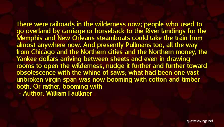 Railroads Quotes By William Faulkner