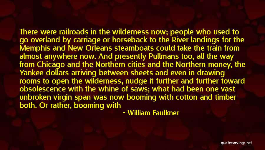 Railroads Quotes By William Faulkner