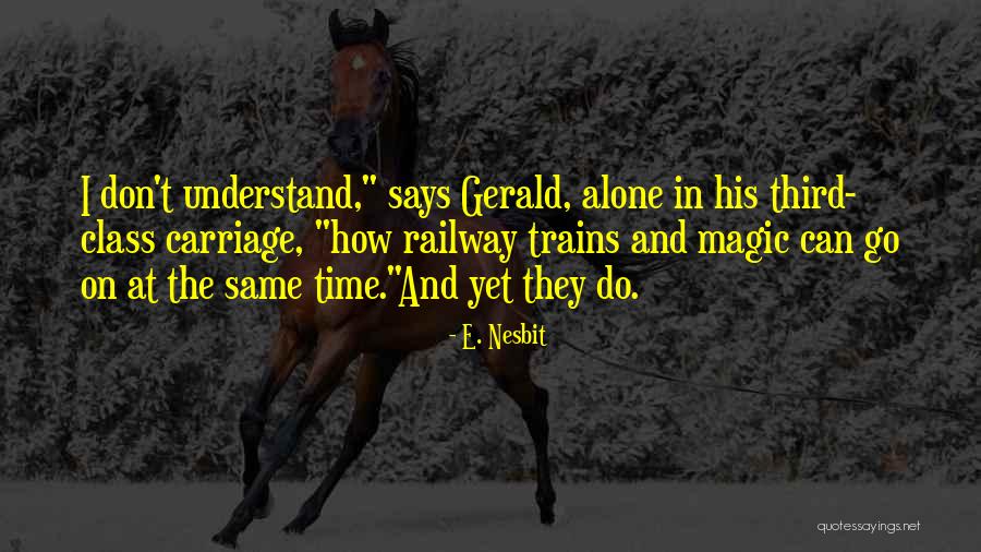 Railway Trains Quotes By E. Nesbit Railway Trains Quotes By E. Nesbit