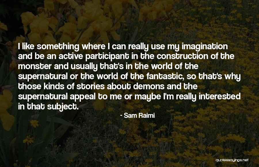 Raimi Quotes By Sam Raimi Raimi Quotes By Sam Raimi