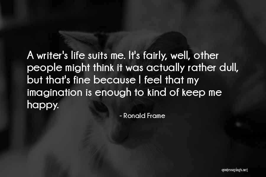 Raimonds Dombrovskis Quotes By Ronald Frame Raimonds Dombrovskis Quotes By Ronald Frame