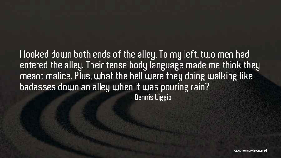 Rain Alley Quotes By Dennis Liggio Rain Alley Quotes By Dennis Liggio