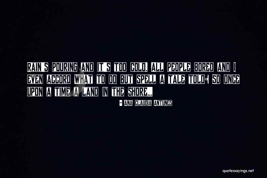 Rain And Cold Quotes By Ana Claudia Antunes Rain And Cold Quotes By Ana Claudia Antunes