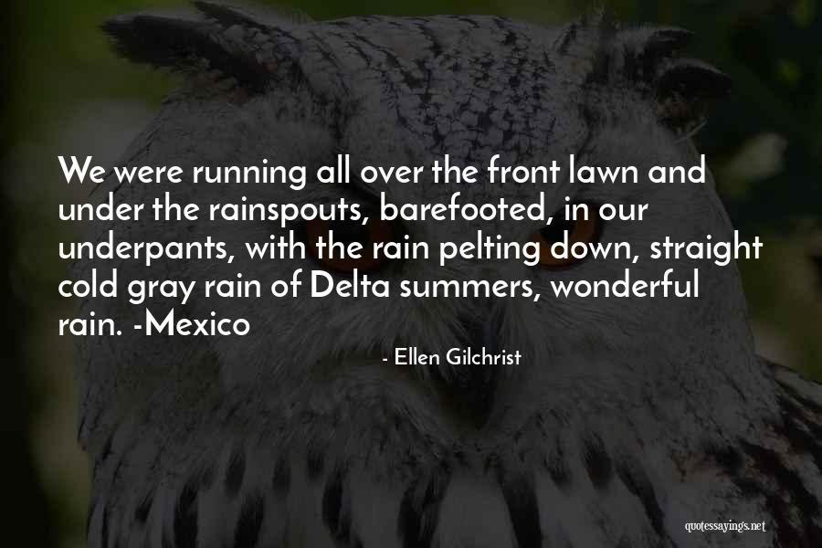 Rain And Cold Quotes By Ellen Gilchrist Rain And Cold Quotes By Ellen Gilchrist