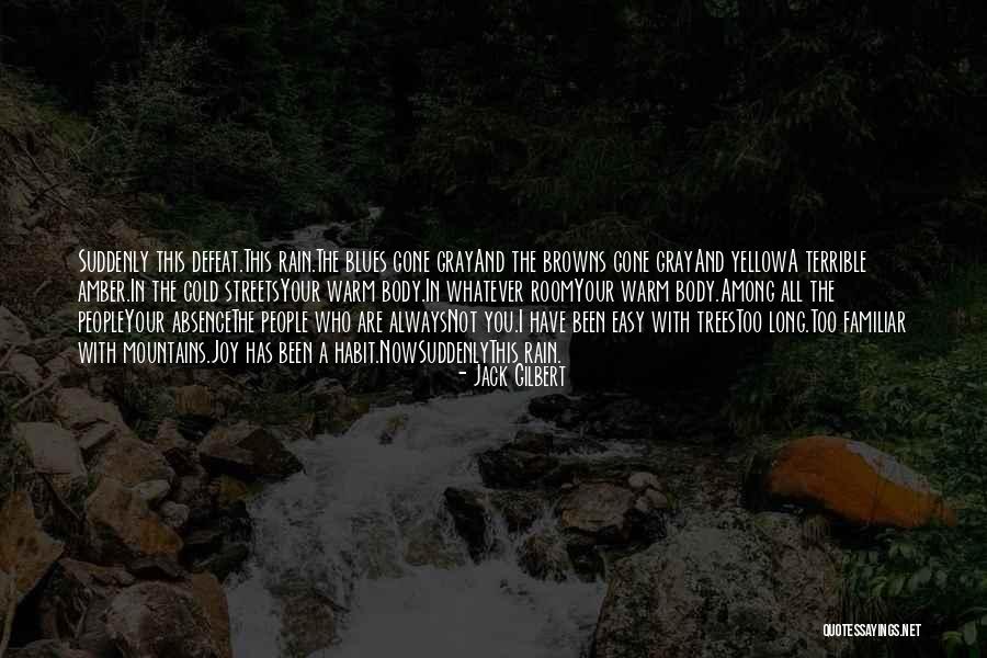 Rain And Cold Quotes By Jack Gilbert Rain And Cold Quotes By Jack Gilbert