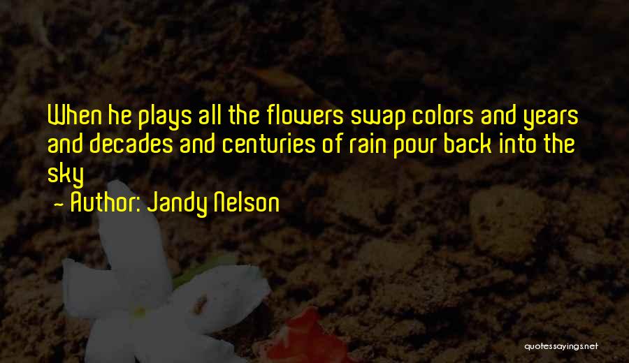Rain And Flowers Quotes By Jandy Nelson