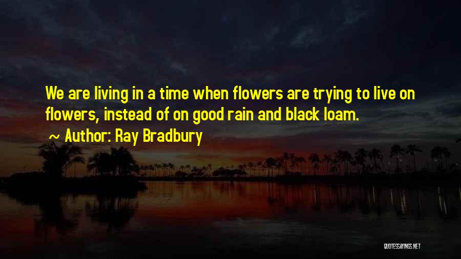 Rain And Flowers Quotes By Ray Bradbury