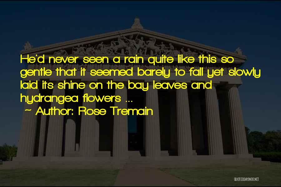 Rain And Flowers Quotes By Rose Tremain