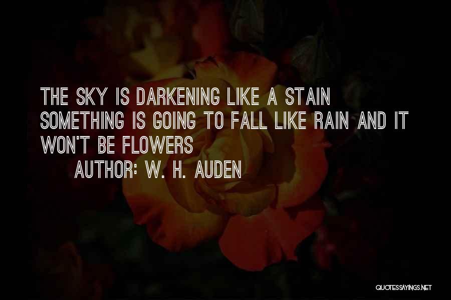 Rain And Flowers Quotes By W. H. Auden