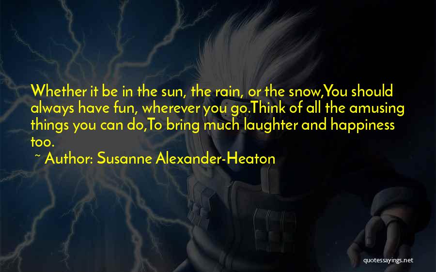Rain And Happiness Quotes By Susanne Alexander-Heaton