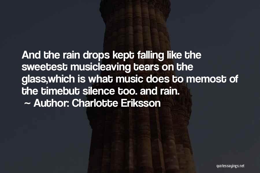 Rain And Music Quotes By Charlotte Eriksson