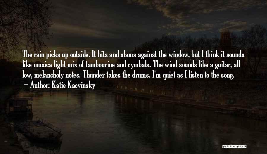 Rain And Music Quotes By Katie Kacvinsky