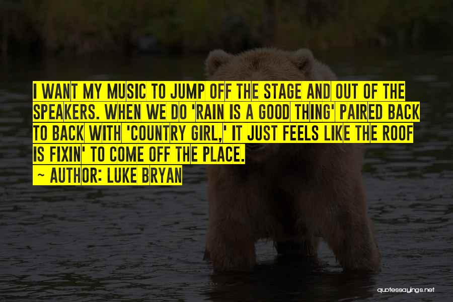 Rain And Music Quotes By Luke Bryan