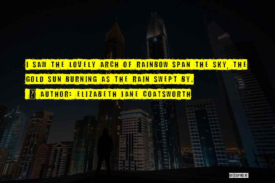 Rain And Rainbow Quotes By Elizabeth Jane Coatsworth