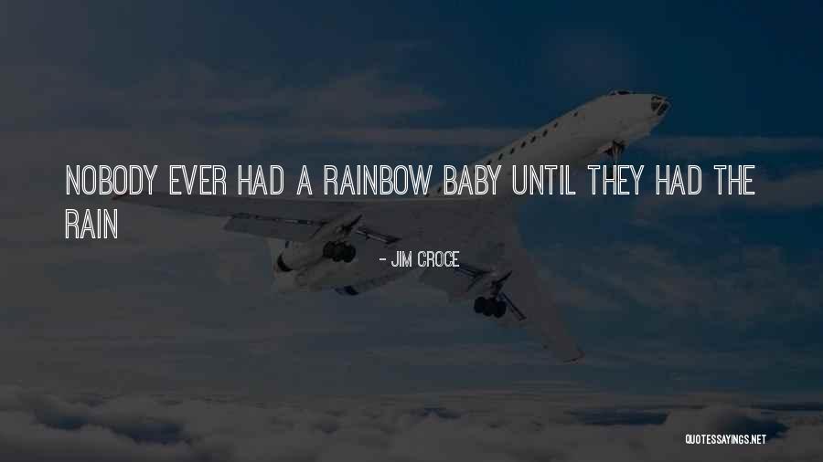 Rain And Rainbow Quotes By Jim Croce