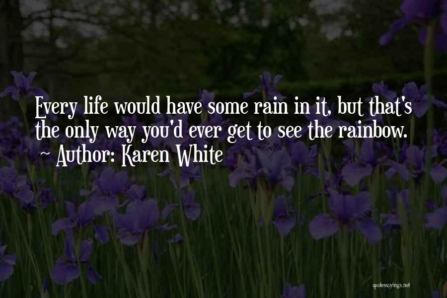 Rain And Rainbow Quotes By Karen White