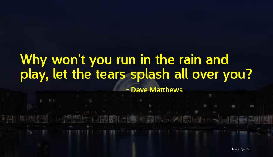 Rain And Running Quotes By Dave Matthews