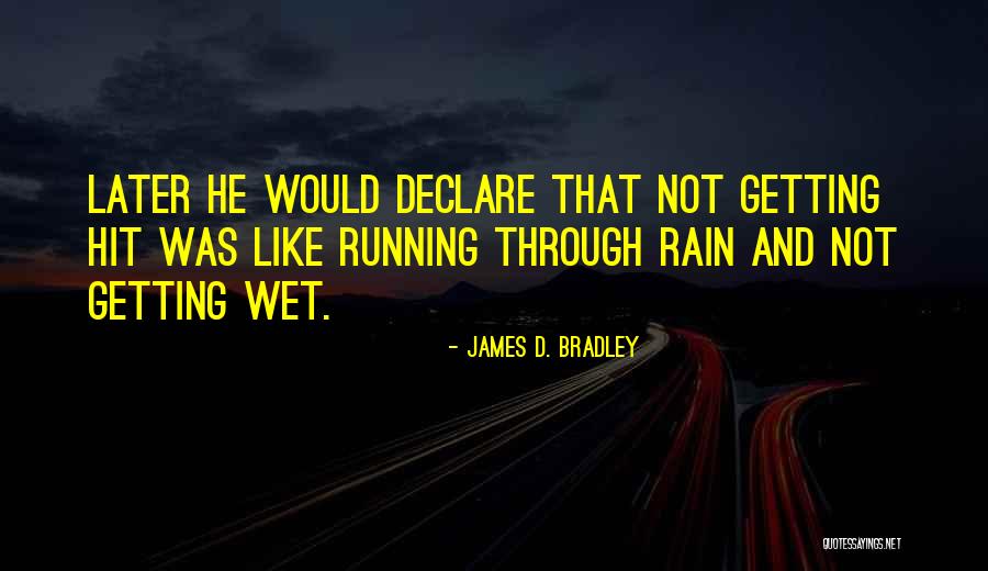 Rain And Running Quotes By James D. Bradley