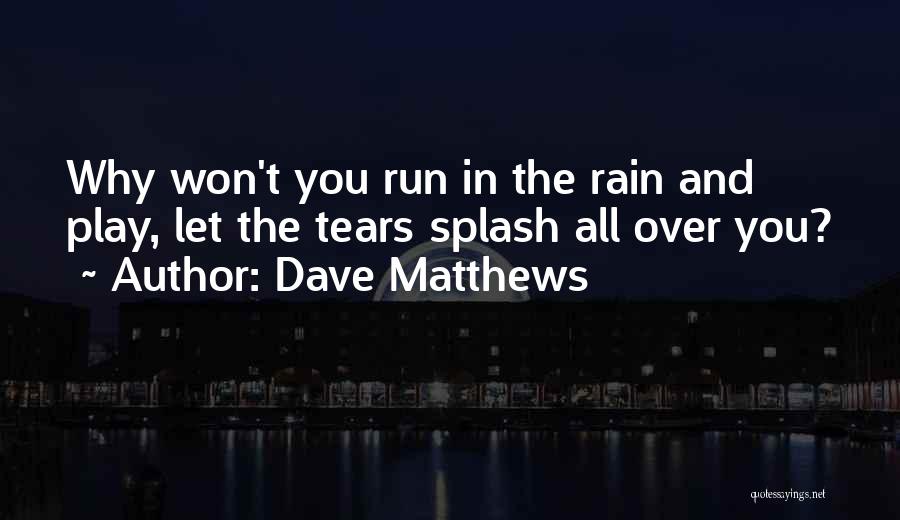Rain And Sadness Quotes By Dave Matthews