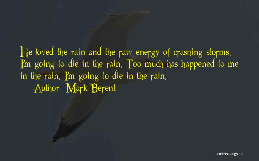 Rain And Storms Quotes By Mark Berent