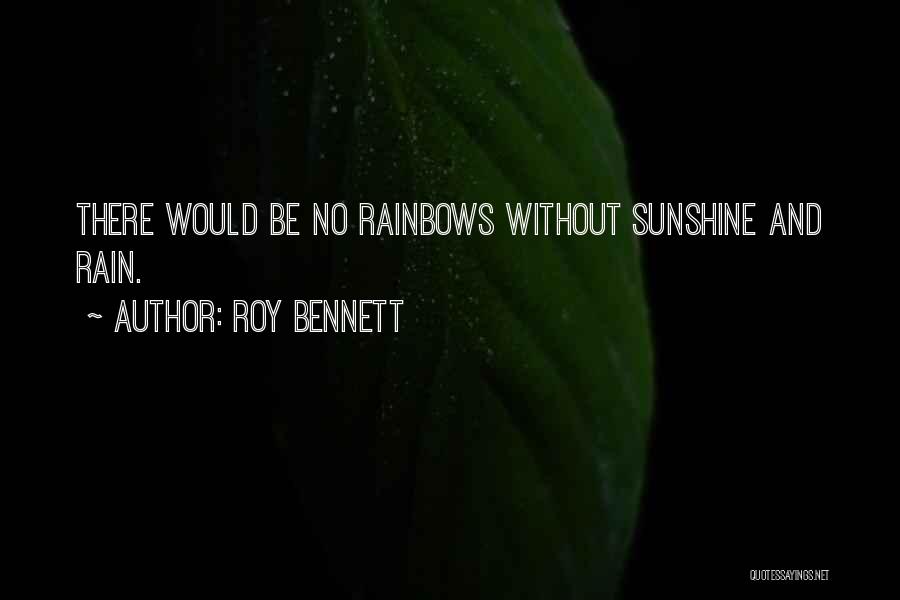 Rain And Sunshine Quotes By Roy Bennett