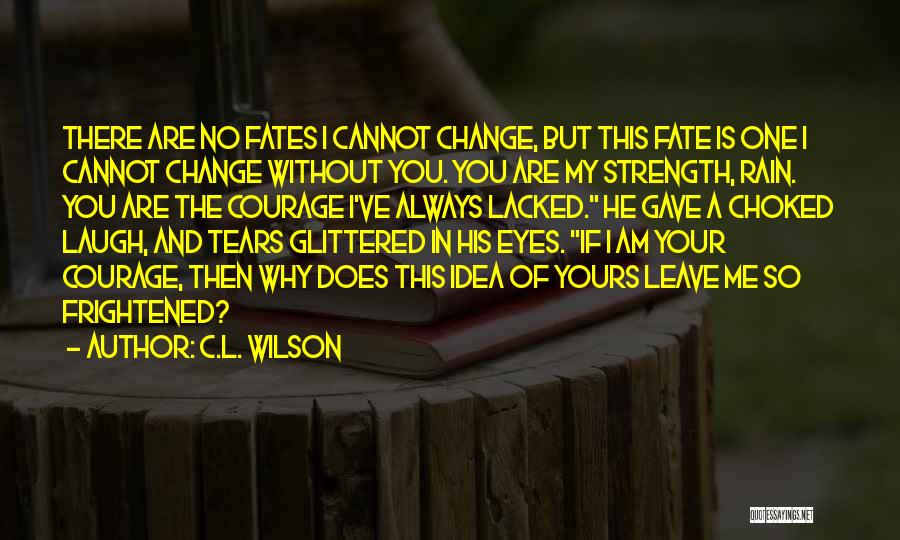 Rain And Tears Quotes By C.L. Wilson