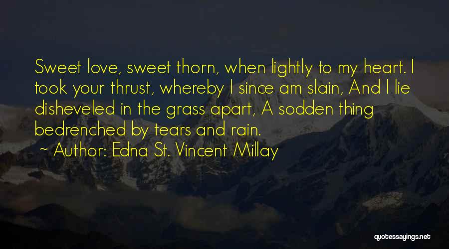 Rain And Tears Quotes By Edna St. Vincent Millay
