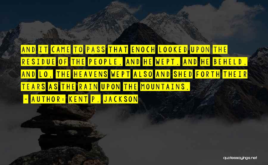 Rain And Tears Quotes By Kent P. Jackson