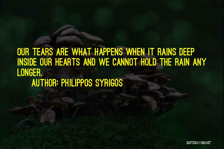 Rain And Tears Quotes By Philippos Syrigos