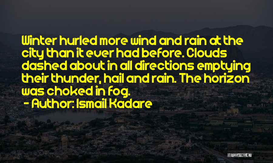 Rain And Thunder Quotes By Ismail Kadare