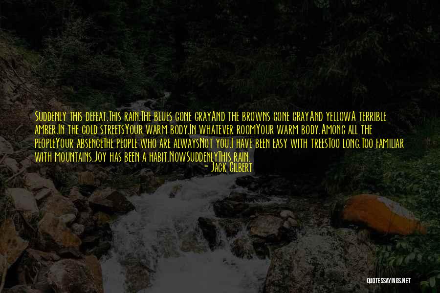 Rain And Trees Quotes By Jack Gilbert Rain And Trees Quotes By Jack Gilbert