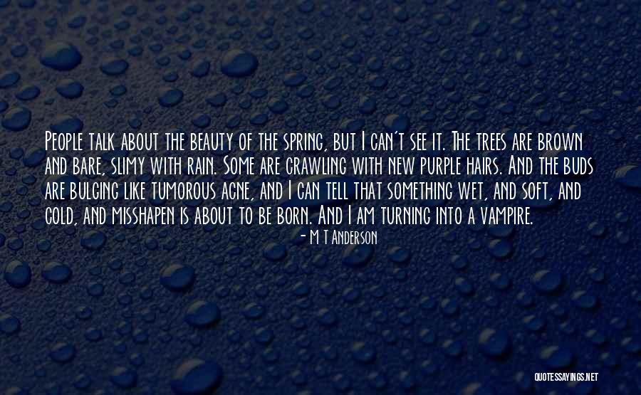 Rain And Trees Quotes By M T Anderson Rain And Trees Quotes By M T Anderson