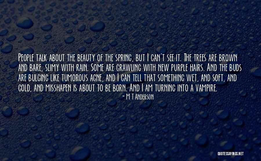 Rain And Trees Quotes By M T Anderson