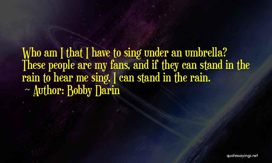 Rain And Umbrella Quotes By Bobby Darin