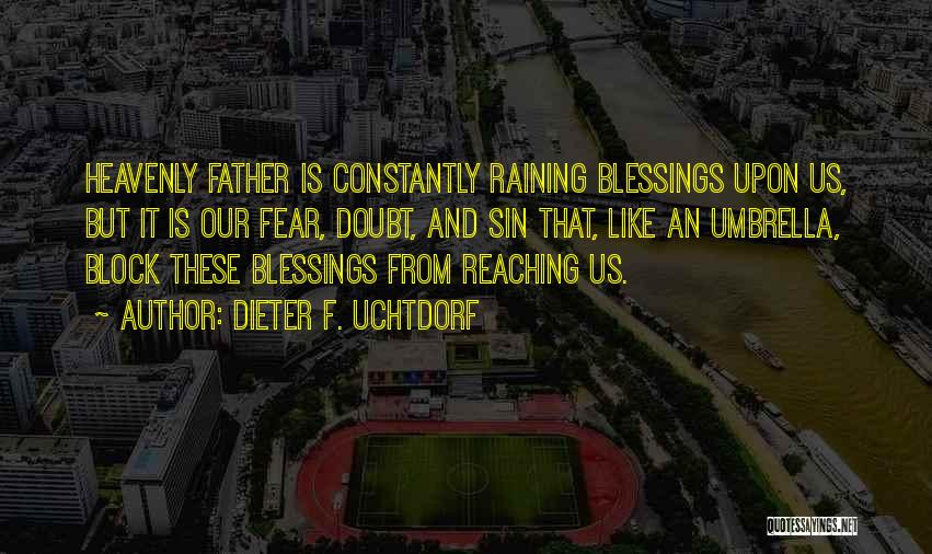 Rain And Umbrella Quotes By Dieter F. Uchtdorf