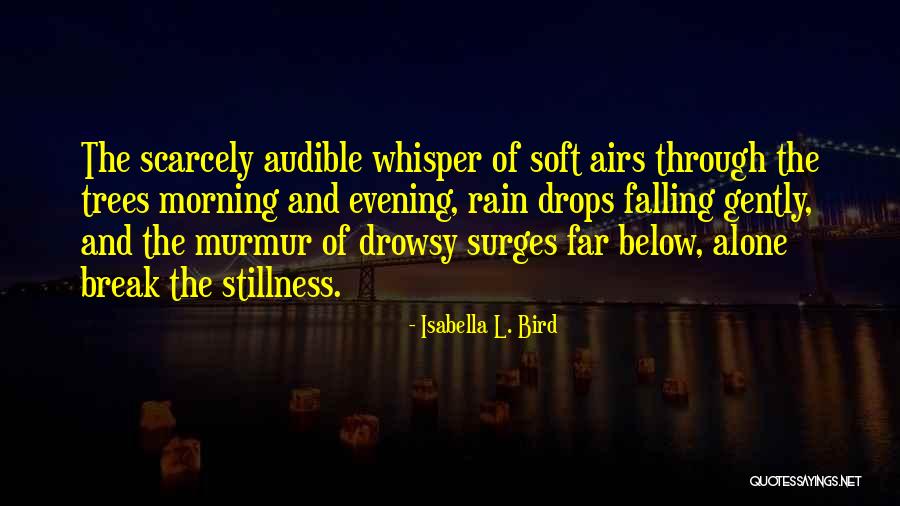 Rain Bird Quotes By Isabella L. Bird Rain Bird Quotes By Isabella L. Bird