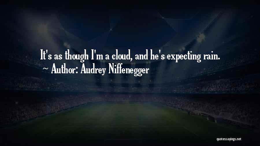 Rain Cloud Quotes By Audrey Niffenegger