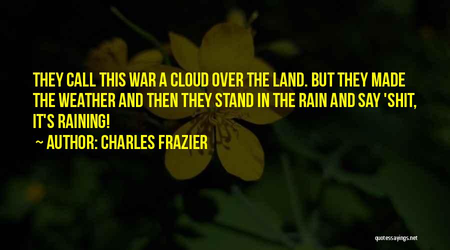 Rain Cloud Quotes By Charles Frazier